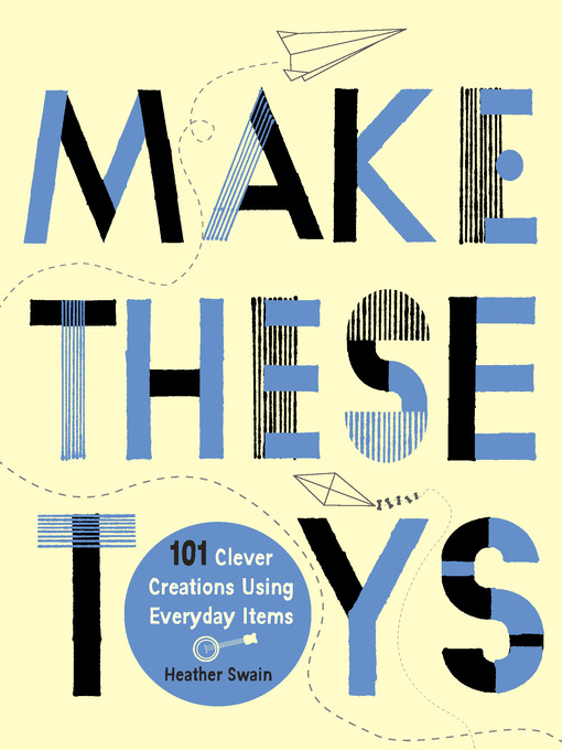 Title details for Make These Toys by Heather Swain - Available